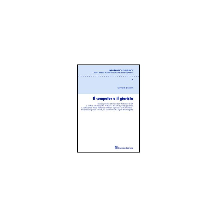 Il Computer E Il Giurista  - Ziccardi Giovanni - Giuffre' - 9788814183775