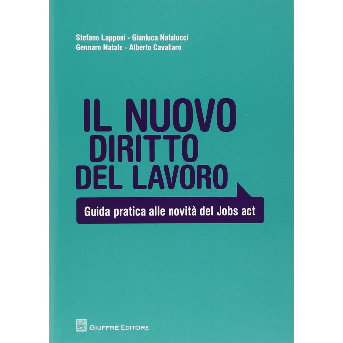 Il Nuovo Diritto Del Lavoro. Guida Pratica Alle Novita' Del Jobs Act  -  - Giuffre' - 9788814187872