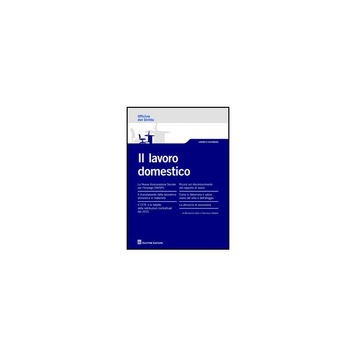 Il Lavoro Domestico - Natalini Francesco; Gallo Beniamino - Giuffre' - 9788814192821 Il Lavoro Domestico - Natalini Francesco; Gallo Beniamino - Giuffre' - 9788814192821