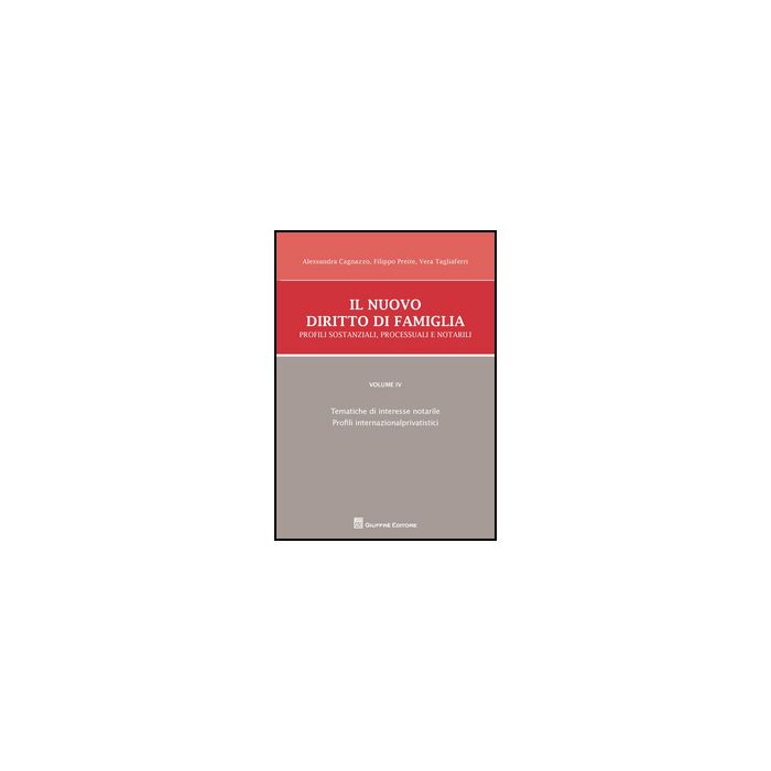 Il Nuovo Diritto Di Famiglia. Profili Sostanziali, Processuali E Notarili Tematiche Di Interesse Notarile, Profili Internazionalprivatistici - Cagnazzo Alessandra; Preite Filippo; Tagliaferri Vera - Giuffre' - 9788814201134 Il Nuovo Diritto Di Famiglia. Profili Sostanziali, Processuali E Notarili Tematiche Di Interesse Notarile, Profili Internazionalprivatistici - Cagnazzo Alessandra; Preite Filippo; Tagliaferri Vera - Giuffre' - 9788814201134