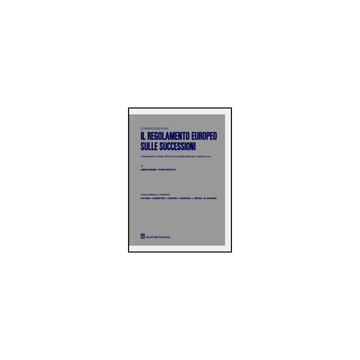 Il Regolamento Europeo Sulle Successioni - Bonomi A. ; Wautelet P. - Giuffre' - 9788814201172 Il Regolamento Europeo Sulle Successioni - Bonomi A. ; Wautelet P. - Giuffre' - 9788814201172
