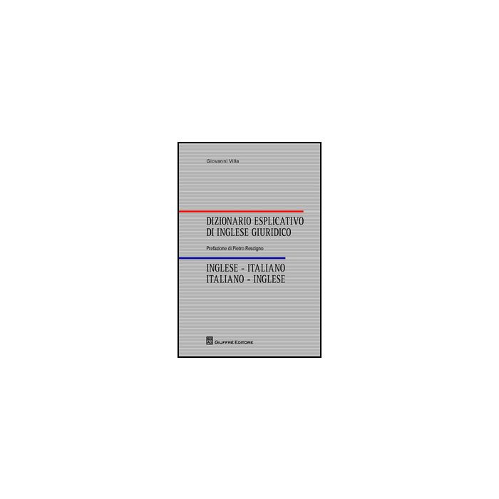 Dizionario Esplicativo Di Inglese Giuridico. Inglese-italiano, Italiano-inglese - Villa Giovanni - Giuffre' - 9788814201448