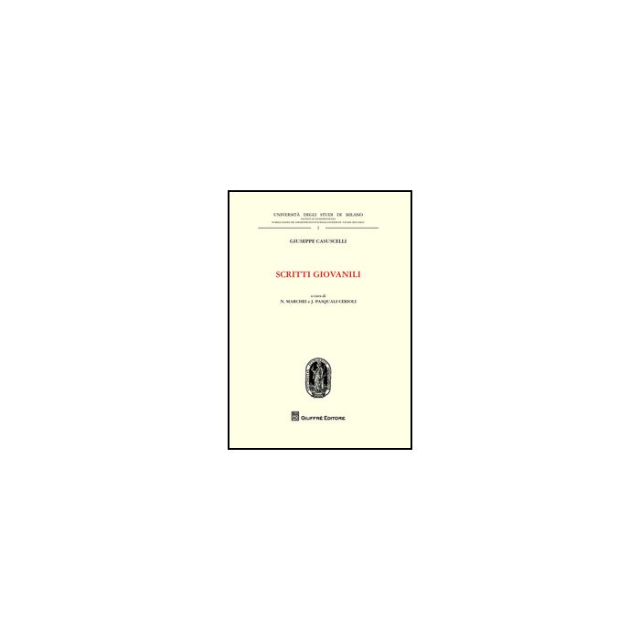 Scritti Giovanili - Casuscelli Giuseppe; Marchei N. ; Pasquali Cerioli J.  - Giuffre' - 9788814204616