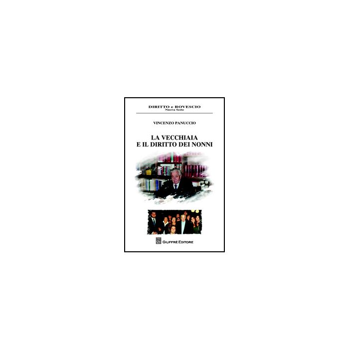 La Vecchiaia E Il Diritto Dei Nonni  - Panuccio Vincenzo - Giuffre' - 9788814204685