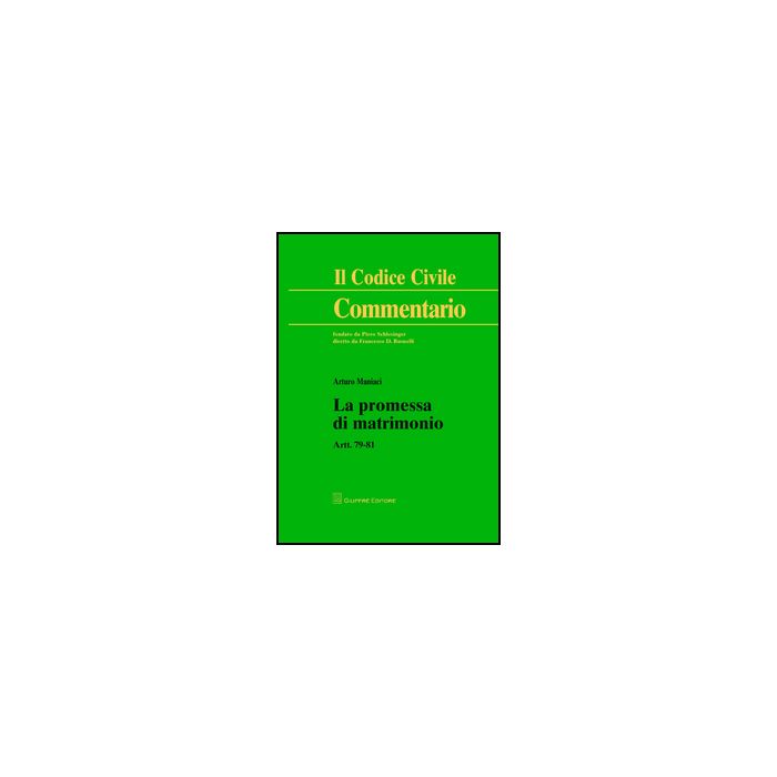 La Promessa Di Matrimonio. Artt. 79-81  - Maniaci Arturo - Giuffre' - 9788814207136