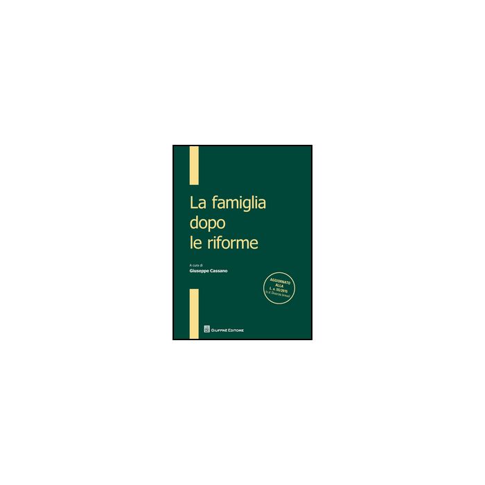 La Famiglia Dopo Le Riforme - Cassano G. - Giuffre' - 9788814207877 La Famiglia Dopo Le Riforme - Cassano G. - Giuffre' - 9788814207877