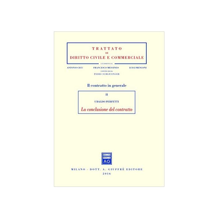 Il Contratto In Generale. La Conclusione Del Contratto  - Perfetti Ubaldo - Giuffre' - 9788814209086