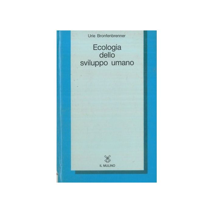 Ecologia dello sviluppo umano - Bronfenbrenner Urie; Hvastja Stefani L. - IL MULINO 9788815011138 Ecologia dello sviluppo umano - Bronfenbrenner Urie; Hvastja Stefani L. - IL MULINO 9788815011138