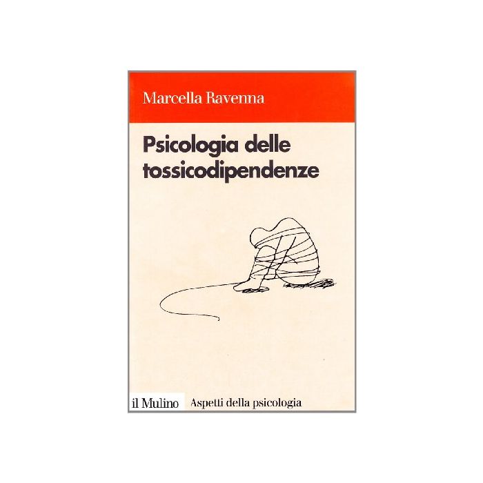 Psicologia delle tossicodipendenze - Ravenna Marcella - Il Mulino 9788815062130