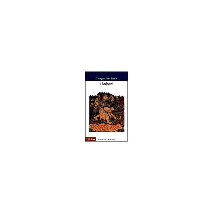 I Balcani  - Prèvèlakis Georges - Il Mulino - 9788815062338