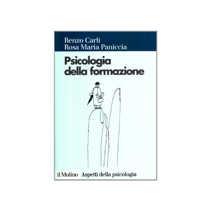 Psicologia della formazione - Carli Renzo; Paniccia Rosa M. - Il mulino