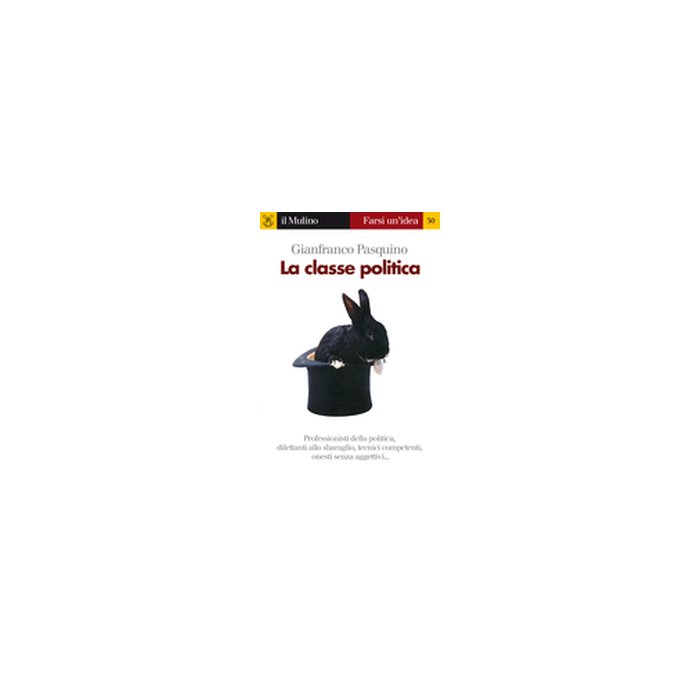 La Classe Politica  - Pasquino Gianfranco - Il Mulino - 9788815068798