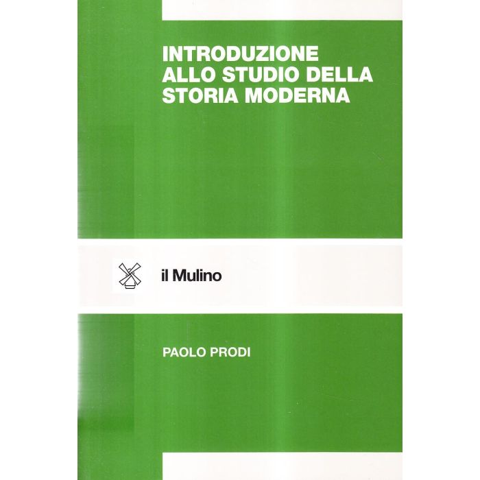 Introduzione Allo Studio Della Storia Moderna - Prodi Paolo - Il Mulino - 9788815070913 Introduzione Allo Studio Della Storia Moderna - Prodi Paolo - Il Mulino - 9788815070913