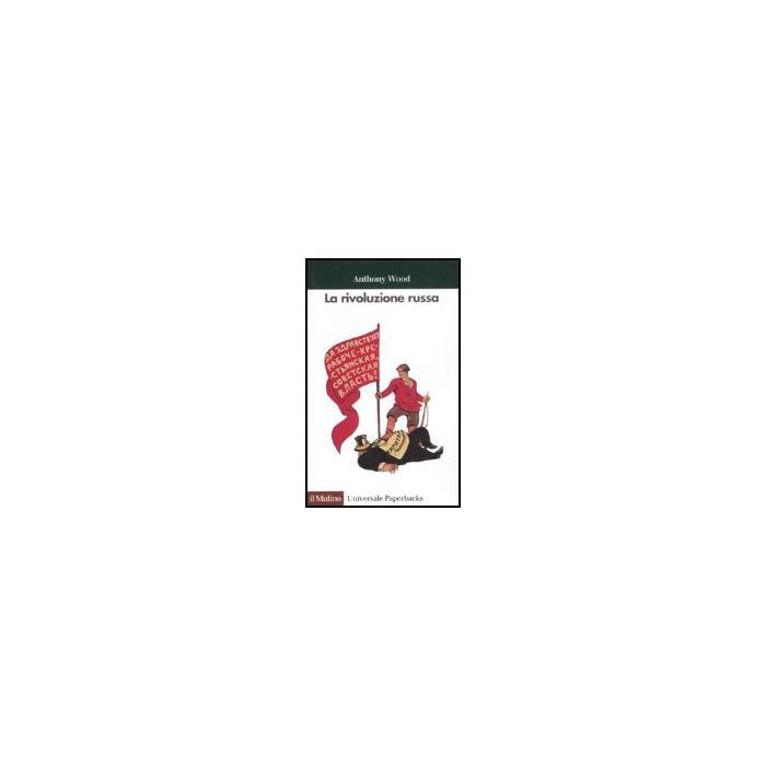 La Rivoluzione Russa - Wood Anthony - Il Mulino - 9788815071972 La Rivoluzione Russa - Wood Anthony - Il Mulino - 9788815071972