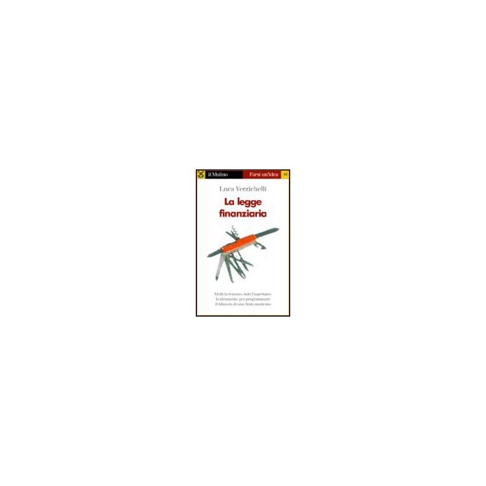 La Legge Finanziaria  - Verzichelli Luca - Il Mulino - 9788815073013