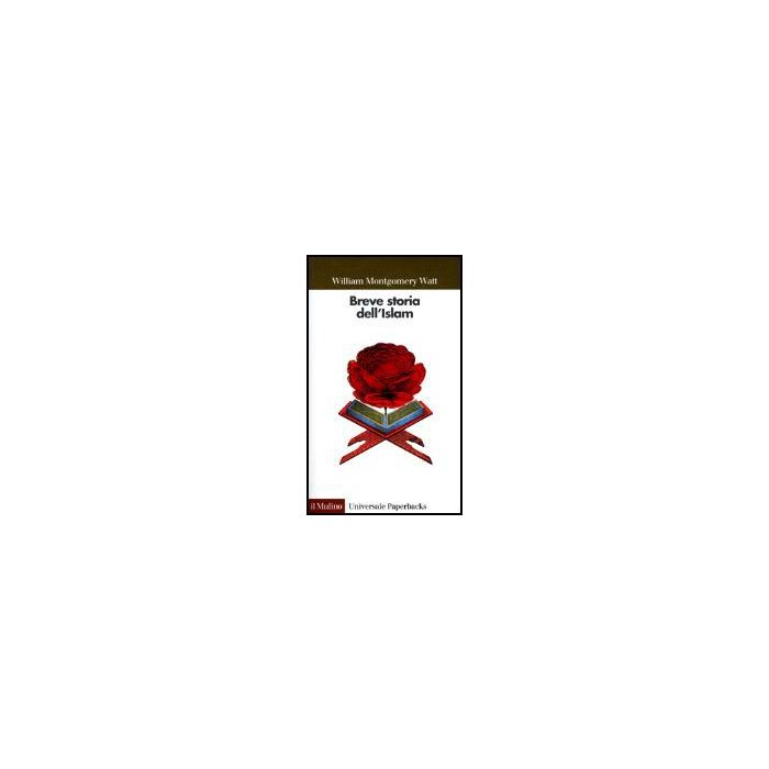 Breve Storia Dell'islam - Watt W. Montgomery - Il Mulino - 9788815073310