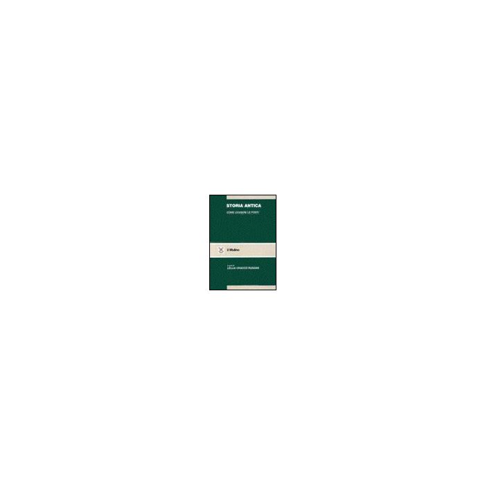 Storia Antica. Come Leggere Le Fonti - Cracco Ruggini L. - Il Mulino - 9788815076502 Storia Antica. Come Leggere Le Fonti - Cracco Ruggini L. - Il Mulino - 9788815076502