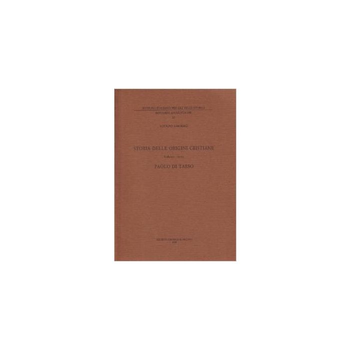 Storia Delle Origini Cristiane. Vol. 3: Paolo Di Tarso, Apostolo Delle Genti. Paolo Di Tarso, Apostolo Delle Genti - Omodeo Adolfo - Il Mulino - 9788815078117