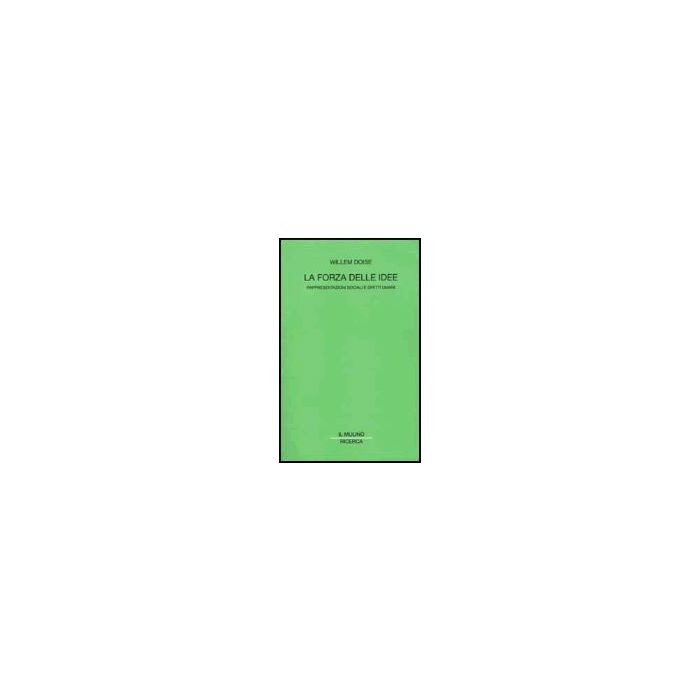 La Forza Delle Idee. Rappresentazioni Sociali E Diritti Umani  - Doise Willem - Il Mulino - 9788815087362