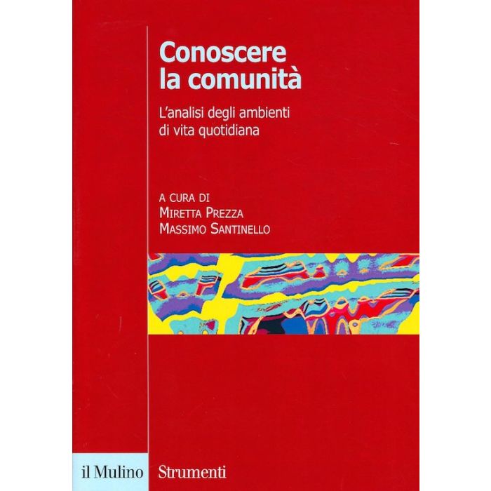 Conoscere la comunità l'analisi degli ambienti di vita quotidiana prezza miretta santinello massimo il mulino