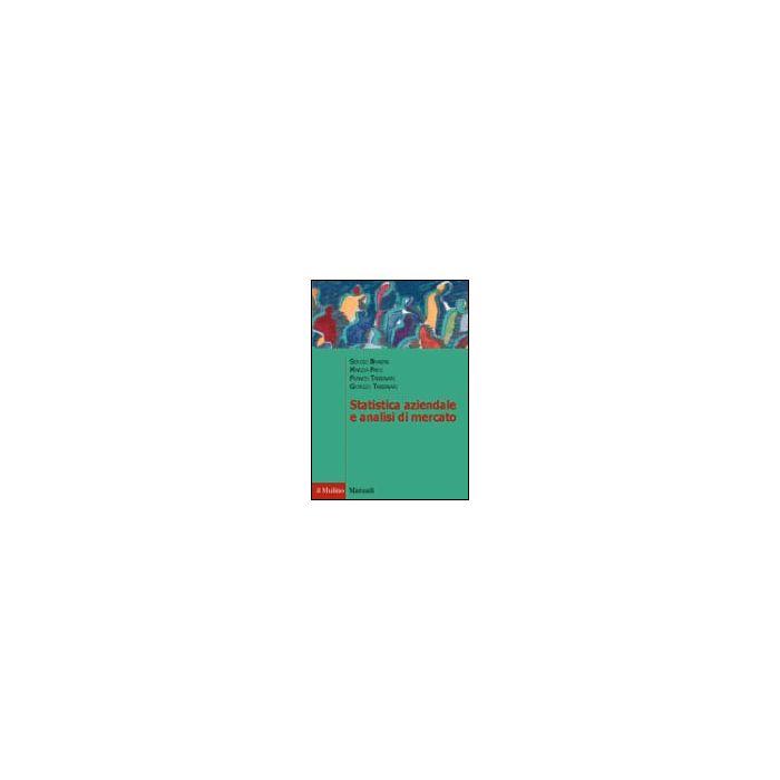 Statistica Aziendale E Analisi Di Mercato - - Il Mulino - 9788815088765 Statistica Aziendale E Analisi Di Mercato - - Il Mulino - 9788815088765