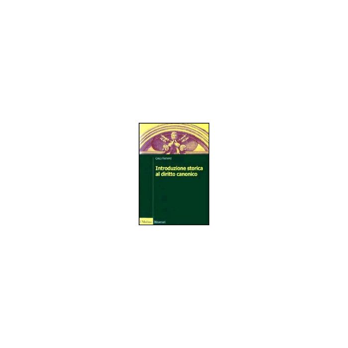 Introduzione Storica Al Diritto Canonico - Fantappiè Carlo - Il Mulino - 9788815088840