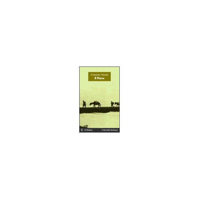 Il Piave - Minniti Fortunato - Il Mulino - 9788815089052 Il Piave - Minniti Fortunato - Il Mulino - 9788815089052