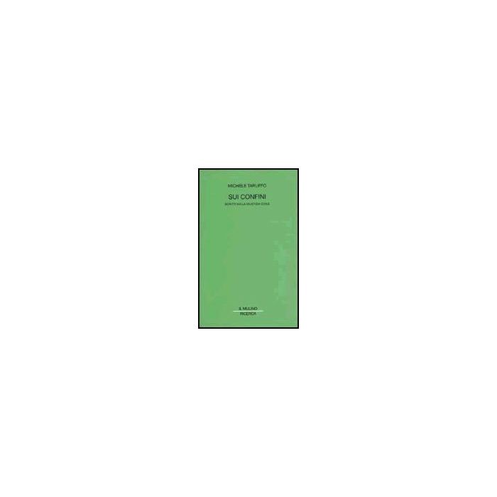 Sui Confini. Scritti Sulla Giustizia Civile - Taruffo Michele - Il Mulino - 9788815089458 Sui Confini. Scritti Sulla Giustizia Civile - Taruffo Michele - Il Mulino - 9788815089458