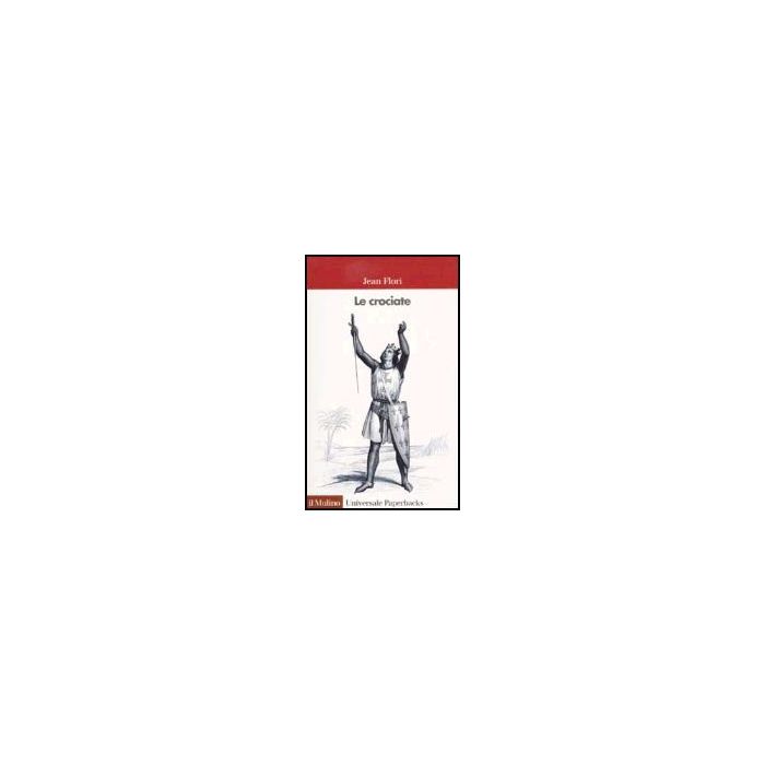 Le Crociate - Flori Jean - Il Mulino - 9788815090904 Le Crociate - Flori Jean - Il Mulino - 9788815090904