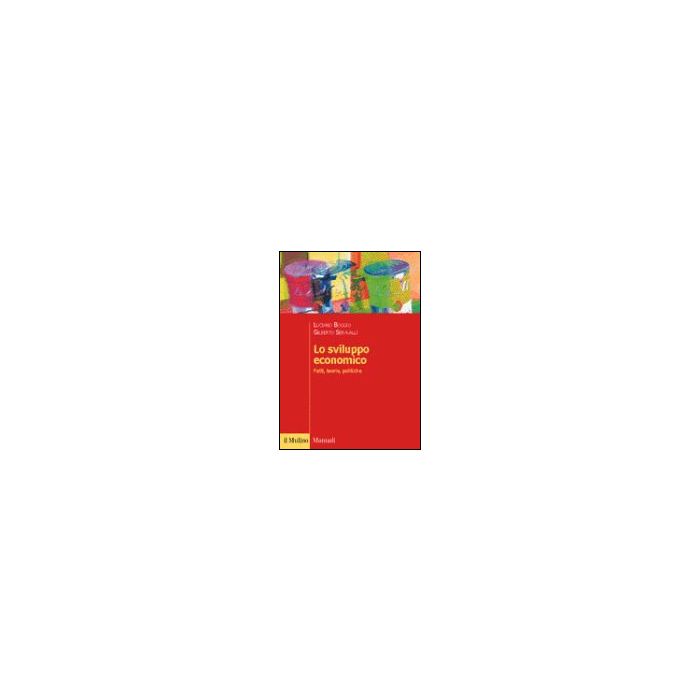 Lo Sviluppo Economico. Fatti, Teorie, Politiche  - Boggio Luciano; Seravalli Gilberto - Il Mulino - 9788815091116