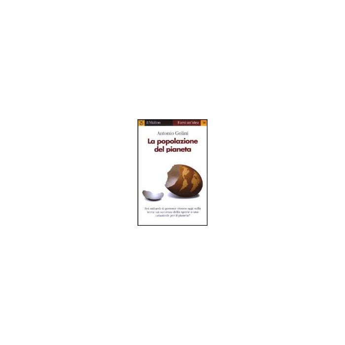 La Popolazione Del Pianeta  - Golini Antonio - Il Mulino - 9788815093684