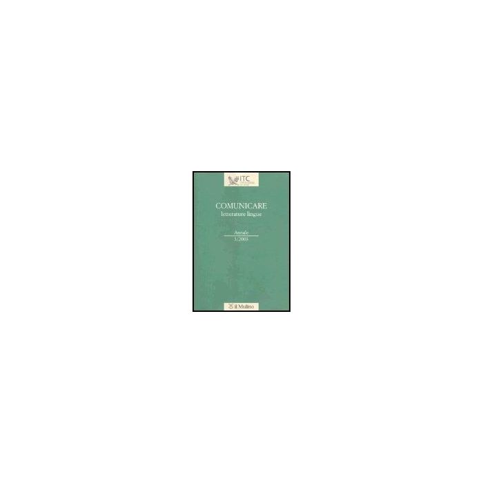Comunicare Letterature Lingue. Annale 3/2003 -  - Il Mulino - 9788815094148