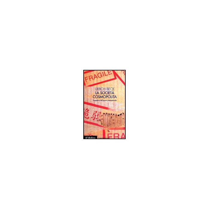 La Societa' Cosmopolita. Prospettive Dell'epoca Postnazionale  - Beck Ulrich - Il Mulino - 9788815094513