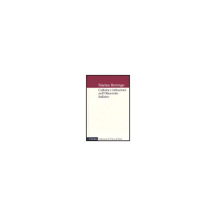 Cultura E Istituzioni Nell'ottocento Italiano - Berengo Marino; Pertici R.  - Il Mulino - 9788815095930