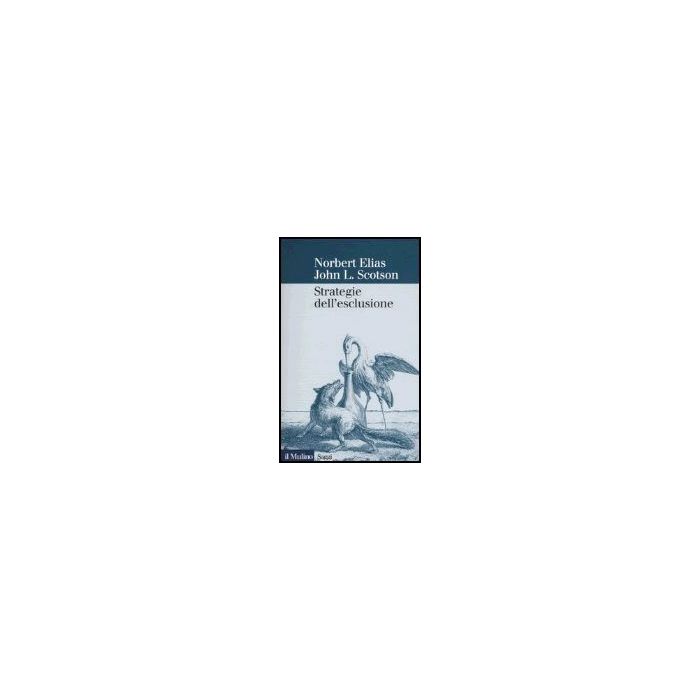 Strategie Dell'esclusione - Elias Norbert; Scotson John L. - Il Mulino - 9788815096272