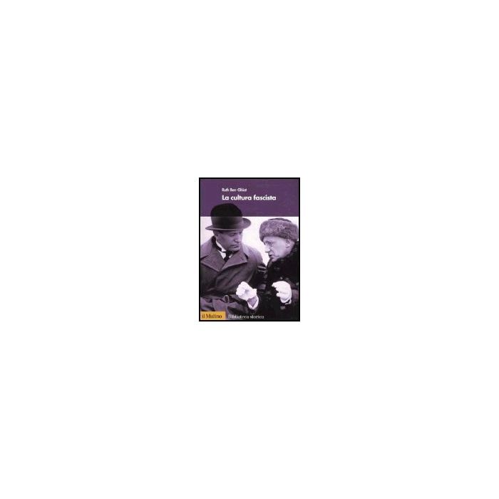 La Cultura Fascista  - Ben-ghiat Ruth - Il Mulino - 9788815096333