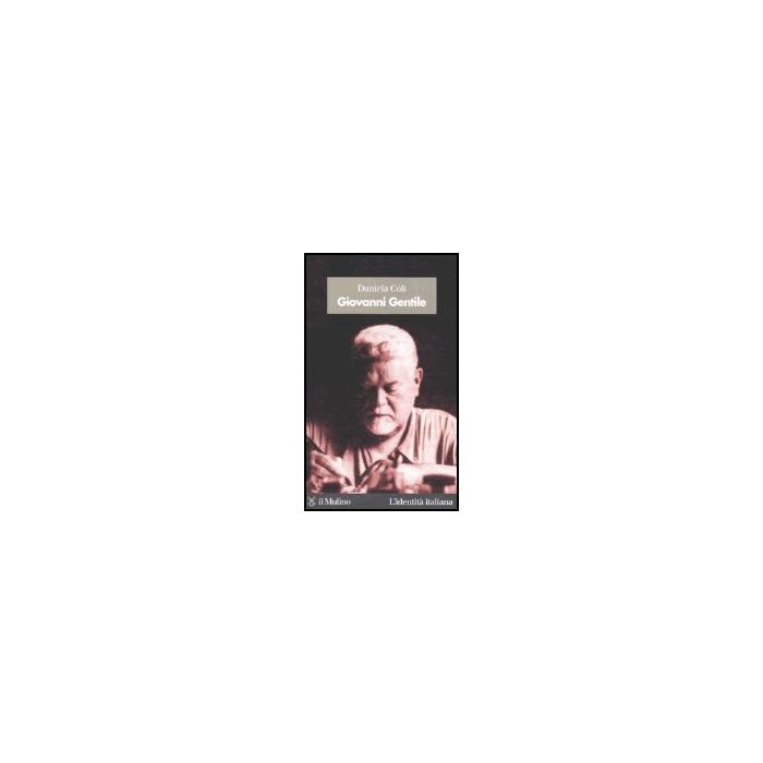 Giovanni Gentile - Coli Daniela - Il Mulino - 9788815097026
