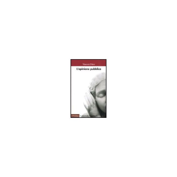 L' Opinione Pubblica - Price Vincent - Il Mulino - 9788815097514 L' Opinione Pubblica - Price Vincent - Il Mulino - 9788815097514