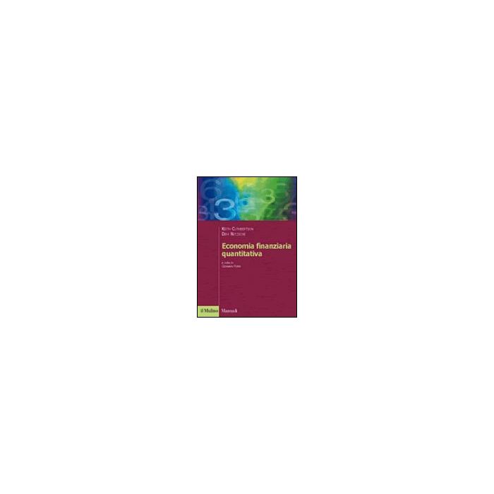 Economia Finanziaria Quantitativa - Cuthbertson Keith; Nitzsche Dirk; Ferri G.  - Il Mulino - 9788815097750
