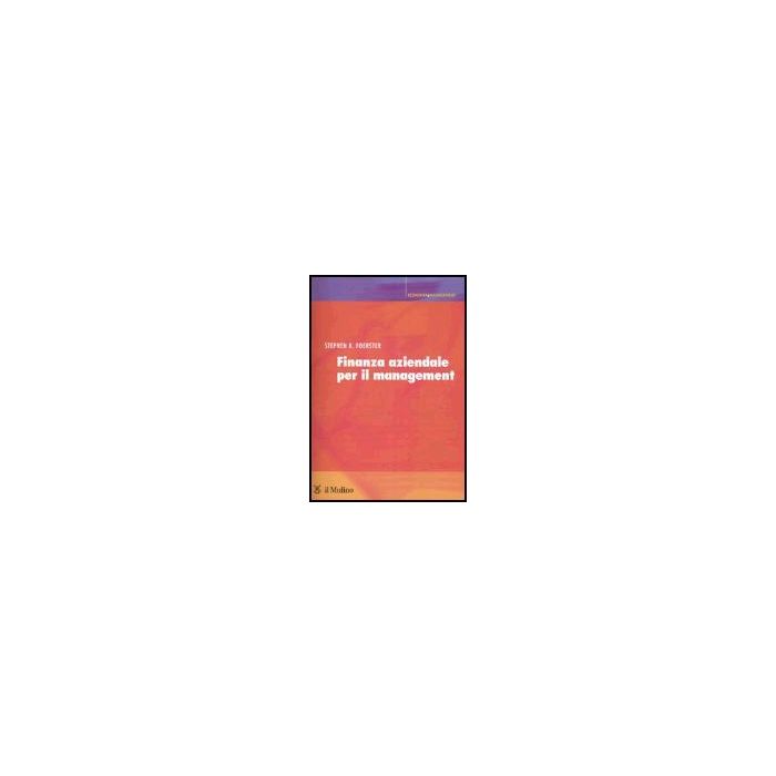 Finanza Aziendale Per Il Management - Foerster Stephen R. - Il Mulino - 9788815101686