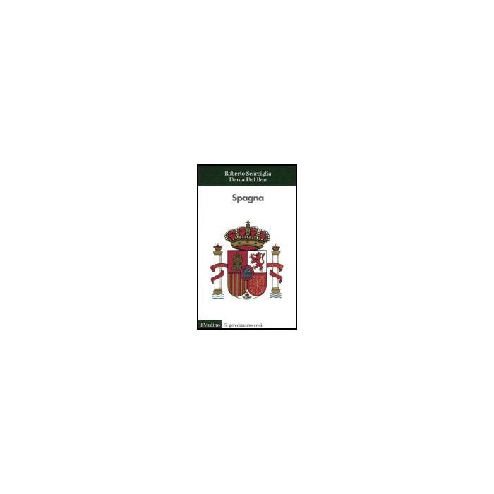 Spagna - Scarciglia Roberto; Del Ben Dania - Il Mulino - 9788815105066 Spagna - Scarciglia Roberto; Del Ben Dania - Il Mulino - 9788815105066