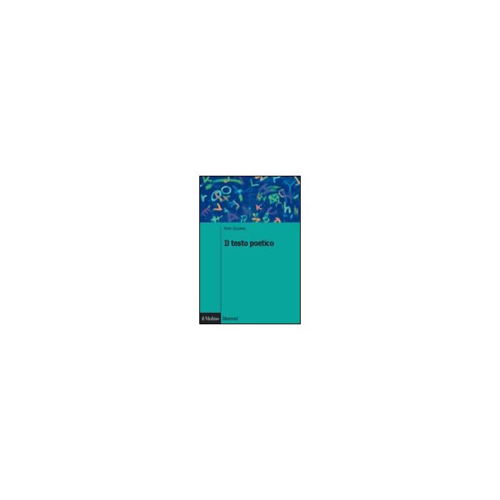 Il Testo Poetico  - Ceserani Remo - Il Mulino - 9788815106186