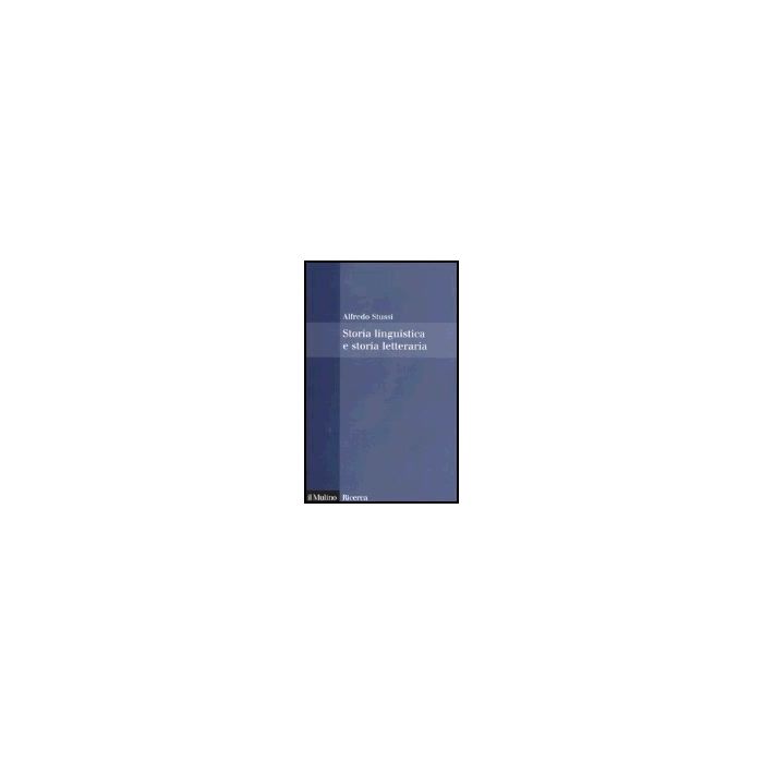 Storia Linguistica E Storia Letteraria - Stussi Alfredo - Il Mulino - 9788815106612