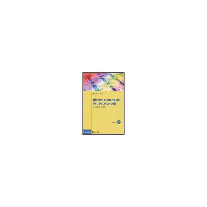 Ricerca E Analisi Dei Dati In Psicologia. Vol. 2: L'analisi Dei Dati. L'analisi Dei Dati - Luccio Riccardo - Il Mulino - 9788815106643