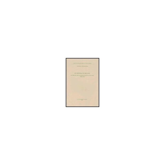 La scuola di Milano. Le origini della neoscolastica italiana (1909-1923) - Pietroforte Stefania - Il Mulino - 9788815108395