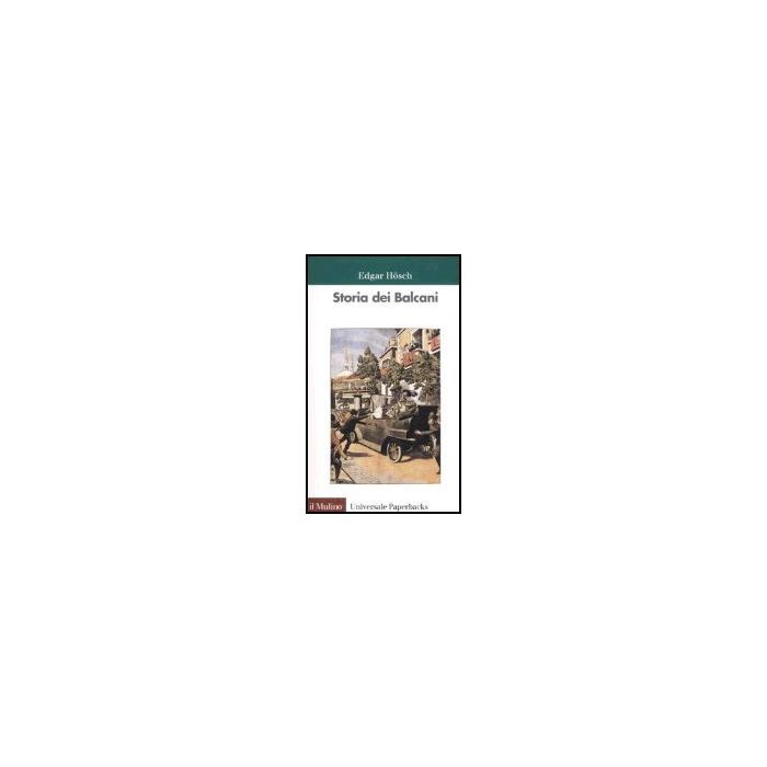Storia Dei Balcani - Hosch Edgar; Ivetìc E. - Il Mulino - 9788815109644 Storia Dei Balcani - Hosch Edgar; Ivetìc E. - Il Mulino - 9788815109644