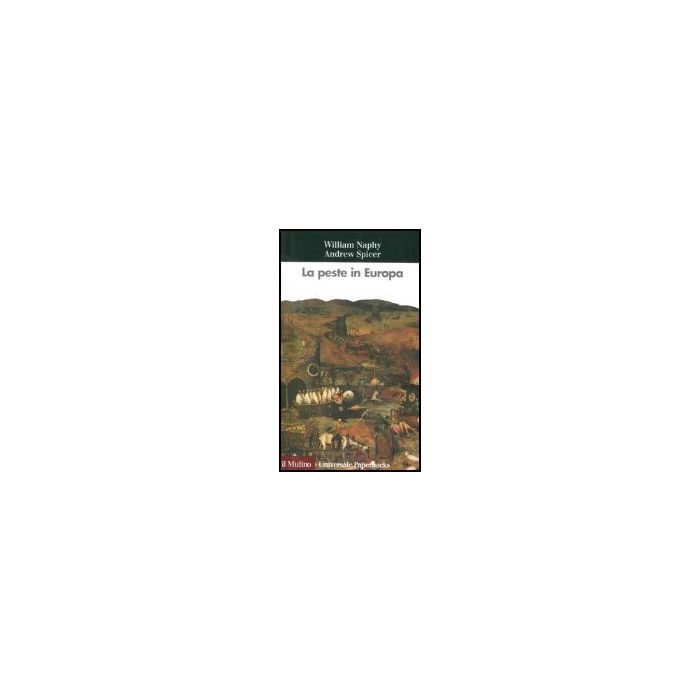 La Peste In Europa  - Naphy William G.; Spicer Andrew - Il Mulino - 9788815109675