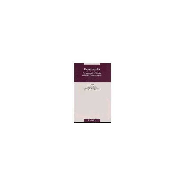Popoli E Civilta'. Per Una Storia E Filosofia Del Diritto Internazionale - Gozzi G. ; Bongiovanni G. - Il Mulino - 9788815111081 Popoli E Civilta'. Per Una Storia E Filosofia Del Diritto Internazionale - Gozzi G. ; Bongiovanni G. - Il Mulino - 9788815111081