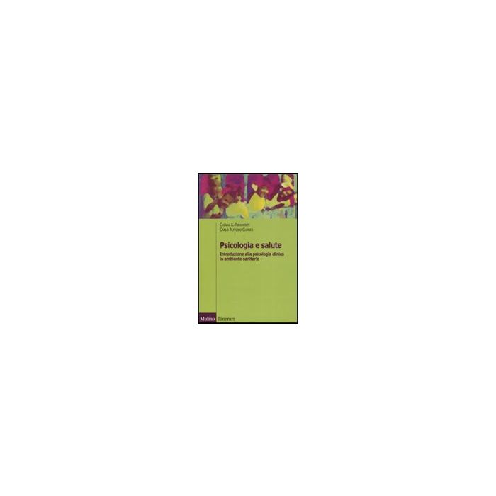 Psicologia E Salute. Introduzione Alla Psicologia Clinica In Ambito Sanitario - Ripamonti Chiara A.; Clerici Carlo A. - Il Mulino - 9788815113962