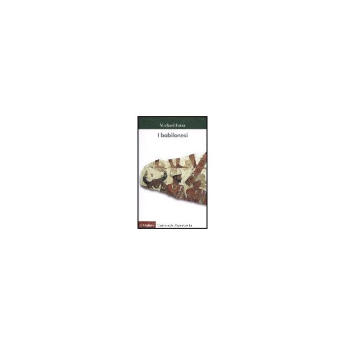 I Babilonesi  - Jursa Micheal - Il Mulino - 9788815114686